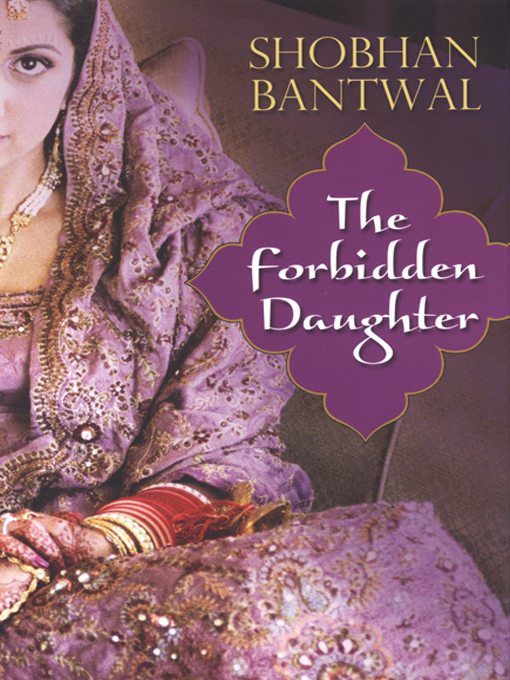 Title details for The Forbidden Daughter by Shobhan Bantwal - Available